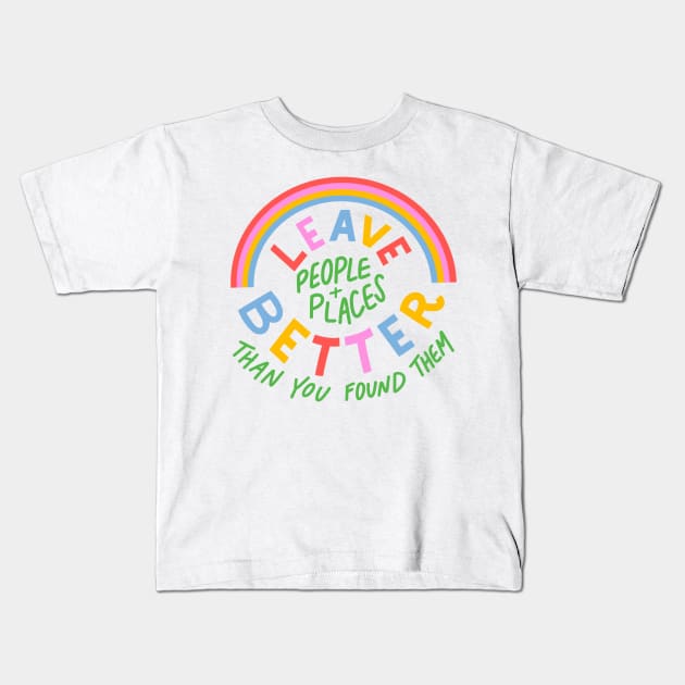 Leave People and Places Better by Oh So Graceful Kids T-Shirt by Oh So Graceful